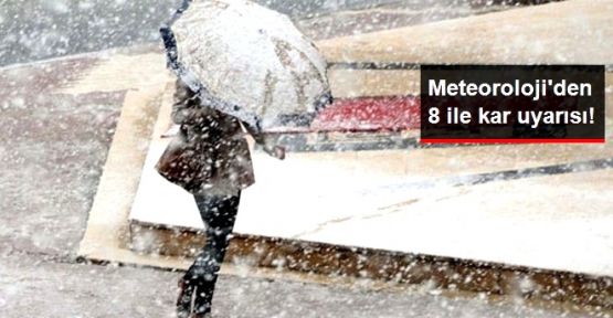 Meteoroloji'den 8 İle Kar Yağışı Uyarısı