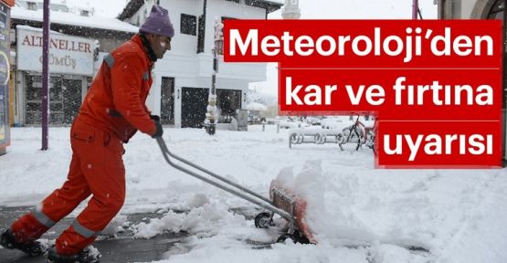Meteoroloji'den kar ve fırtına uyarısı