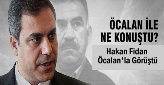 MİT Müsteşarı Hakan Fidan Öcalan ile görüştü