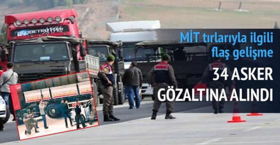 MİT TIR'larının Durdurulmasıyla İlgili 34 Asker Hakkında Gözaltı Kararı