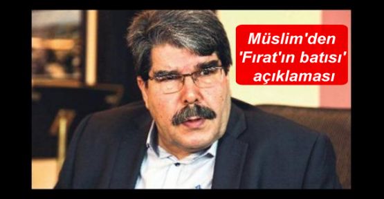 Müslim'den 'Fırat'ın batısı' açıklaması