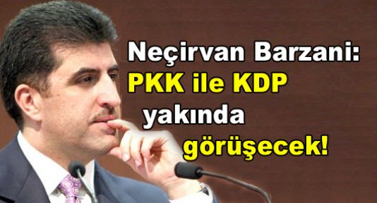Neçirvan Barzani: PKK ile KDP yakında görüşecek!