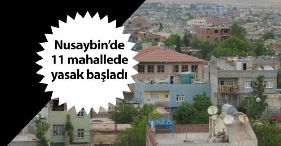 Nusaybin'de 11 mahallede daha sokağa çıkma yasağı