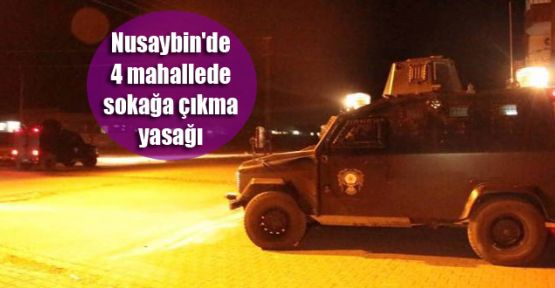 Nusaybin'de 4 mahallede sokağa çıkma yasağı