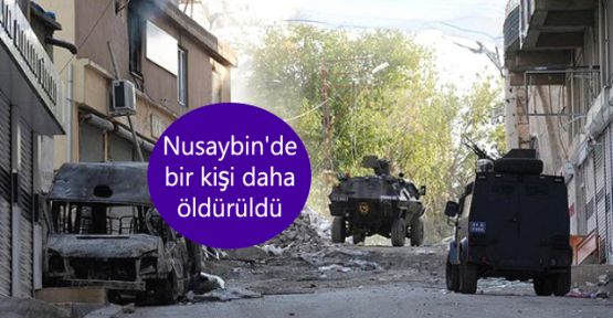 Nusaybin'de bir kişi daha öldürüldü