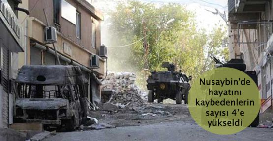 Nusaybin'de hayatını kaybedenlerin sayısı 4'e yükseldi