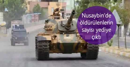 Nusaybin'de öldürülenlerin sayısı yediye çıktı