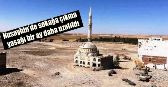 Nusaybin'de sokağa çıkma yasağı bir ay daha uzatıldı