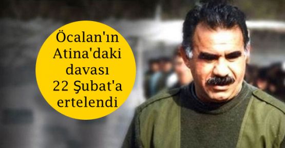 Öcalan'ın Atina'daki davası 22 Şubat'a ertelendi