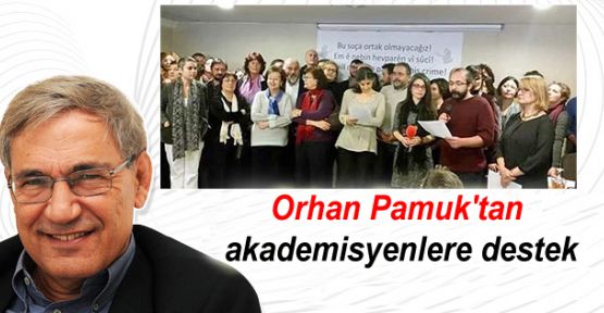 Orhan Pamuk'tan akademisyenlere destek