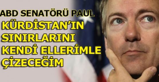 Paul, 'Kürdistan'ın sınırlarını kendi ellerimle çizeceğim'