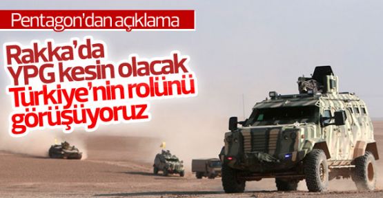 Pentagon: 'Rakka operasyonunda YPG kesin olacak'