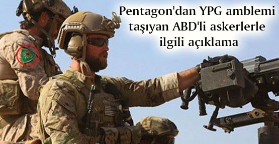 Pentagon'dan YPG amblemi taşıyan ABD'li askerlerle ilgili açıklama