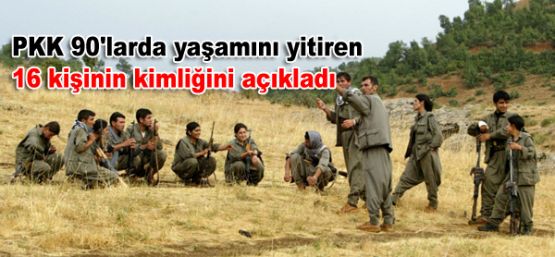 PKK 90'larda yaşamını yitiren 16 kişinin kimliğini açıkladı