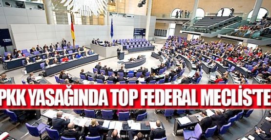 PKK yasağında top Federal Meclis'te!