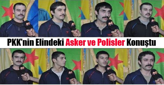 PKK'nin Elindeki Asker ve Polisler Konuştu