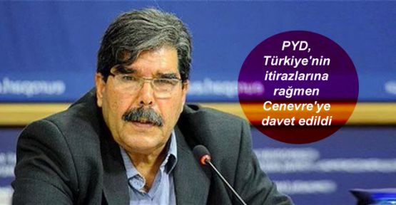 PYD, Türkiye'nin itirazlarına rağmen Cenevre'ye davet edildi