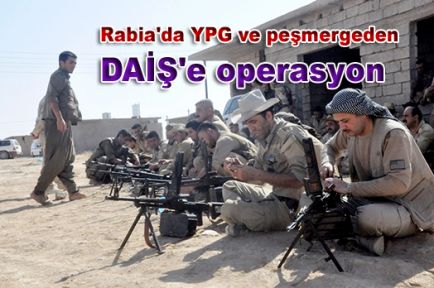 Rabia'da YPG ve peşmergeden DAİŞ'e operasyon
