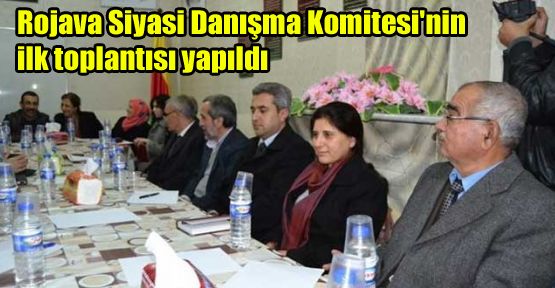 Rojava Siyasi Danışma Komitesi'nin ilk toplantısı yapıldı