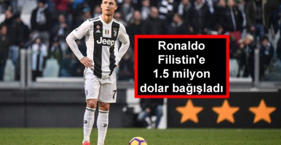 Ronaldo Filistin'e 1.5 milyon dolar bağışladı