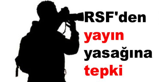 RSF'den yayın yasağına tepki