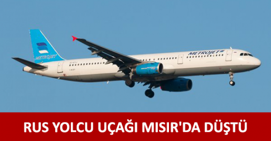 Rusya yolcu uçağı Mısır'da düştü
