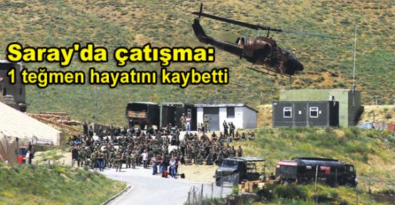 Saray'da çatışma: 1 teğmen hayatını kaybetti