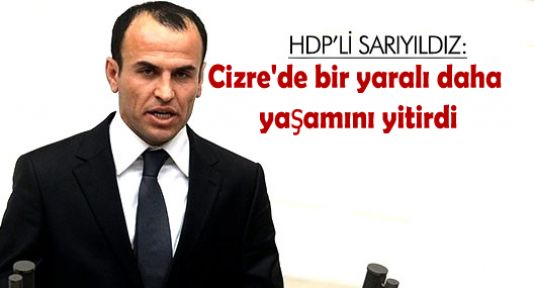 Sarıyıldız: Cizre'de bir yaralı daha yaşamını yitirdi