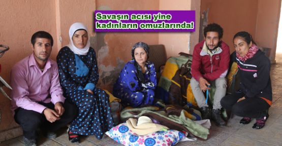 Savaşın acısı yine kadınların omuzlarında!