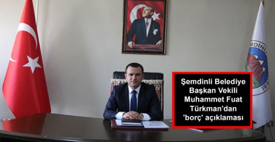 Şemdinli Belediye Başkan Vekili Türkman'dan 'borç' açıklaması