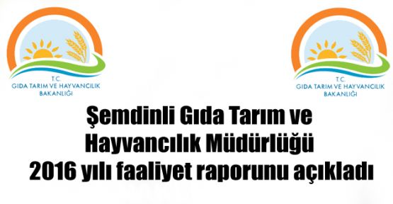 Şemdinli Gıda Tarım ve Hayvancılık Müdürlüğü 2016 yılı faaliyet raporunu açıkladı
