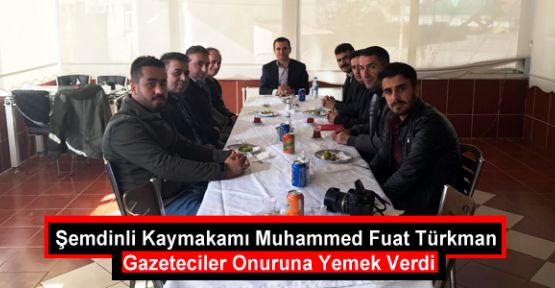 Şemdinli Kaymakamı Türkman Gazeteciler Onuruna Yemek Verdi