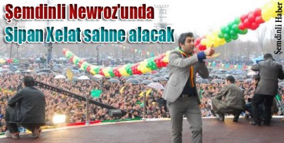 Şemdinli Newroz'unda Sipan Xelat sahne alacak