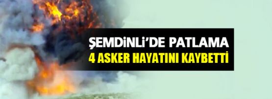 Şemdinli'de patlama: 4 asker hayatını kaybetti, 9 yaralı