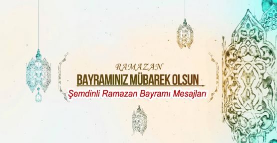 Şemdinli Ramazan Bayramı Mesajları