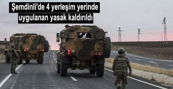 Şemdinli'de 4 yerleşim yerinde uygulanan yasak kaldırıldı