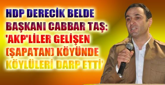 Şemdinli'de AKP'liler köylüleri darp etti iddiası