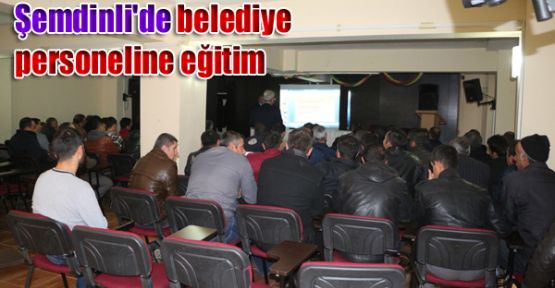 Şemdinli'de belediye personeline eğitim