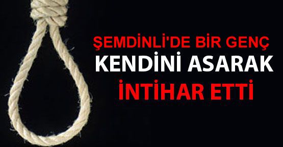 Şemdinli'de bir genç iple kendini asarak yaşamına son verdi