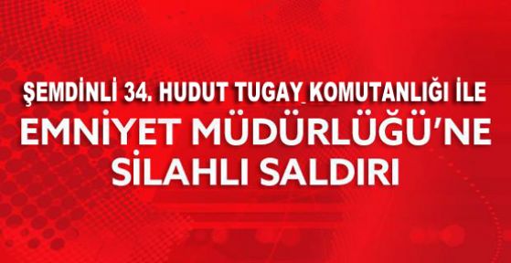 Şemdinli'de eş zamanlı saldırı