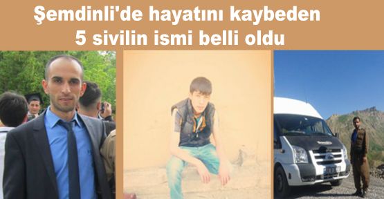 Şemdinli'de hayatını kaybeden 5 sivilin ismi belli oldu