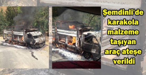 Şemdinli'de karakola malzeme taşıyan 1 araç ateşe verildi
