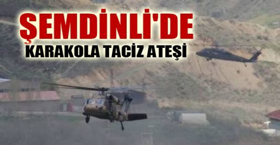 Şemdinli'de karakola taciz ateşi