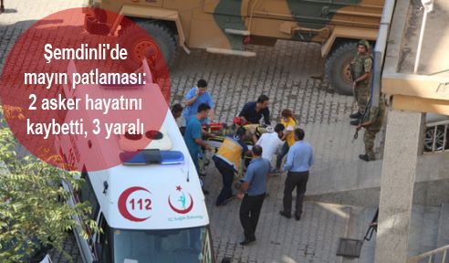 Şemdinli'de patlama: 2 Asker hayatını kaybetti, 3 yaralı