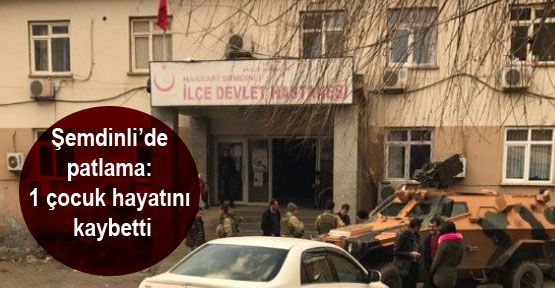 Şemdinli'de patlama: 1 çocuk hayatını kaybetti