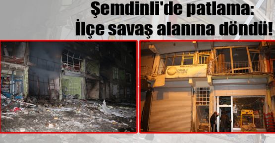 Şemdinli'de patlama: İlçe savaş alanına döndü