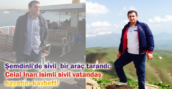 Şemdinli'de sivil araç tarandı:1 ölü
