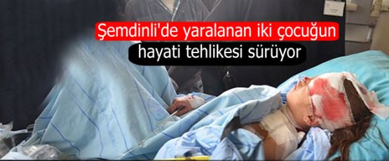 Şemdinli'de yaralanan iki çocuğun hayati tehlikesi sürüyor