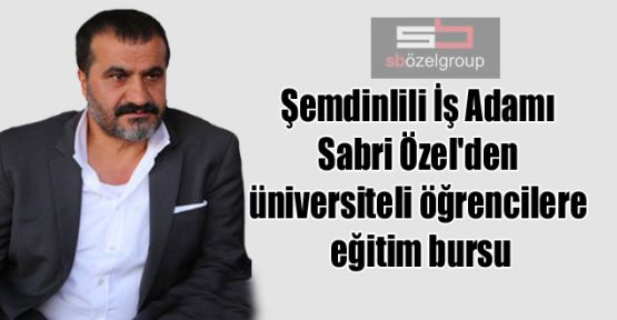İş Adamı Sabri Özel'den üniversiteli öğrencilere eğitim bursu