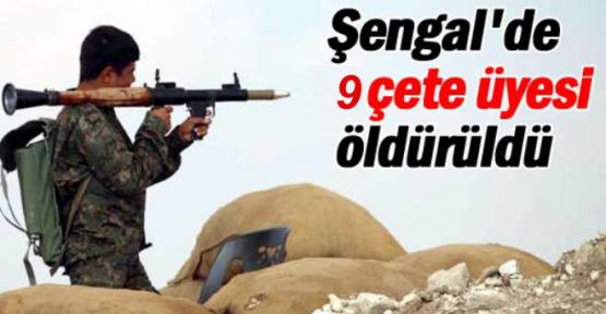 Şengal'de çatışma: 9 çete öldürüldü